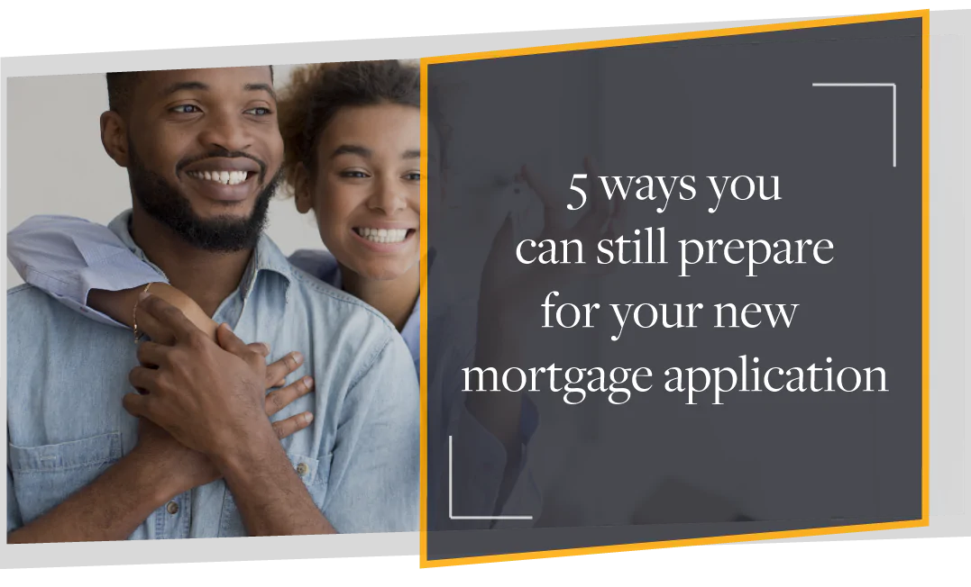 5 ways you can still prepare for your first mortgage