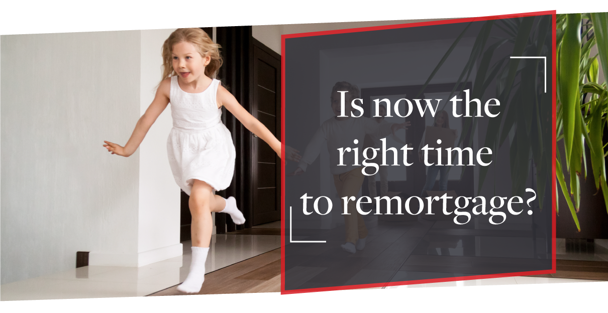 Is now a good time to remortgage?