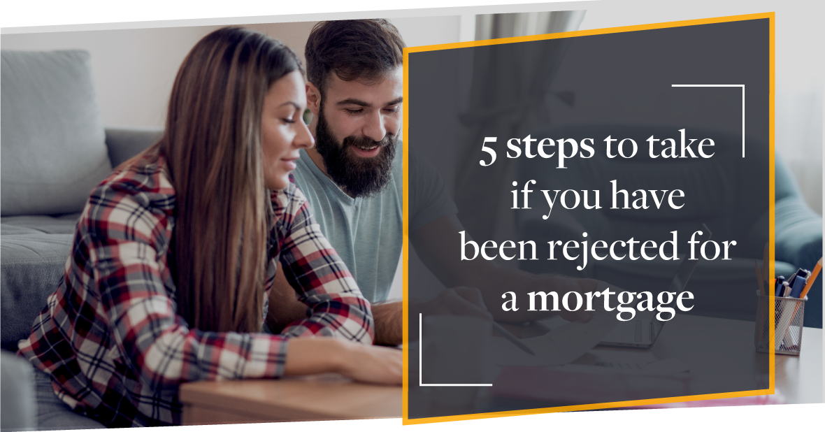 Five things you can do if you don’t get accepted for a mortgage