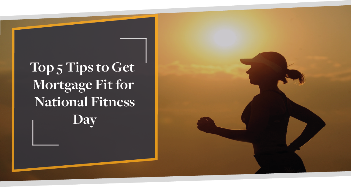 It’s National Fitness Day! These Are The Top 5 Tips to get you Mortgage Fit | CMME
