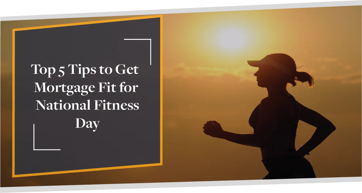 It’s National Fitness Day! These Are The Top 5 Tips to get you Mortgage Fit | CMME