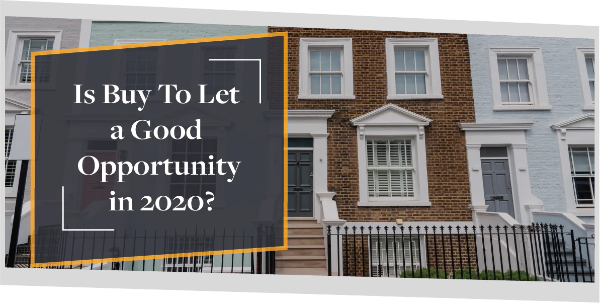 Is Buy To Let UK a good opportunity in 2020? | CMME