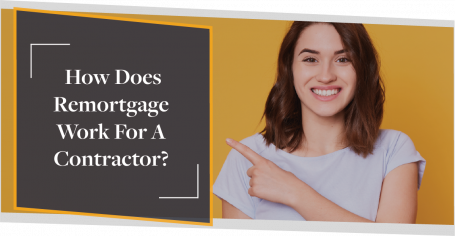 How Does Remortgage Work For A Contractor? | CMME Review