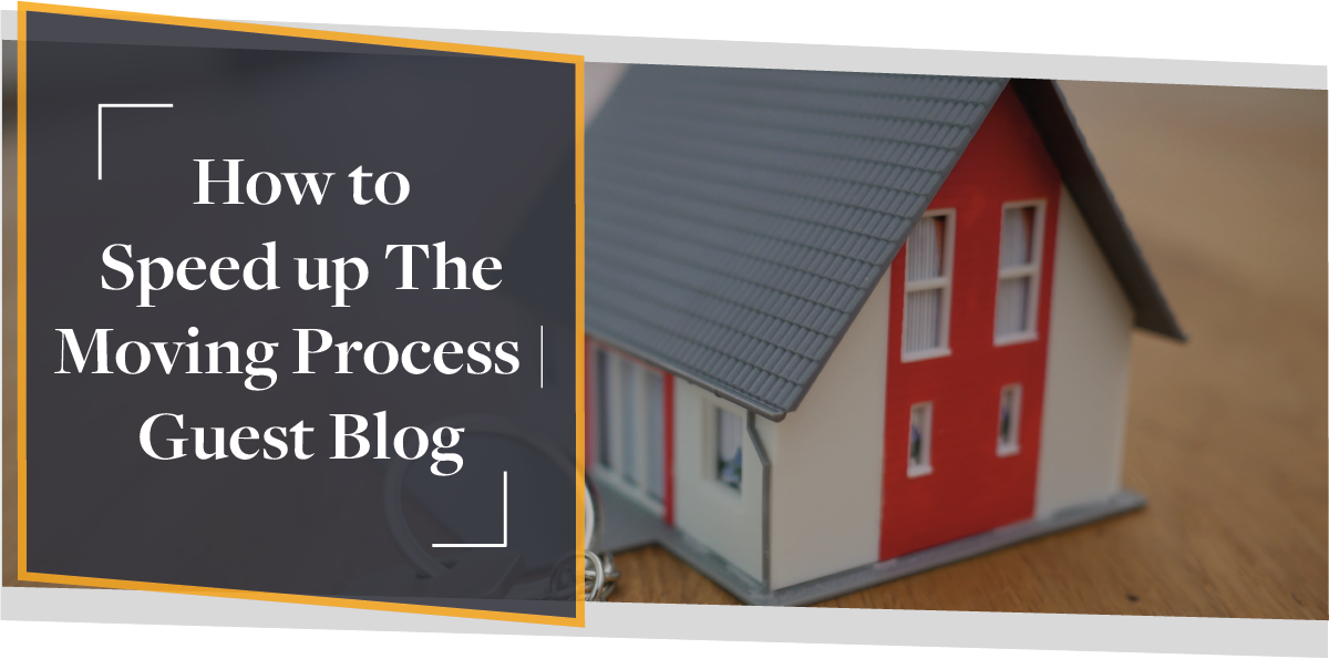 How To Speed Up The Moving Process | Guest Blog CMME