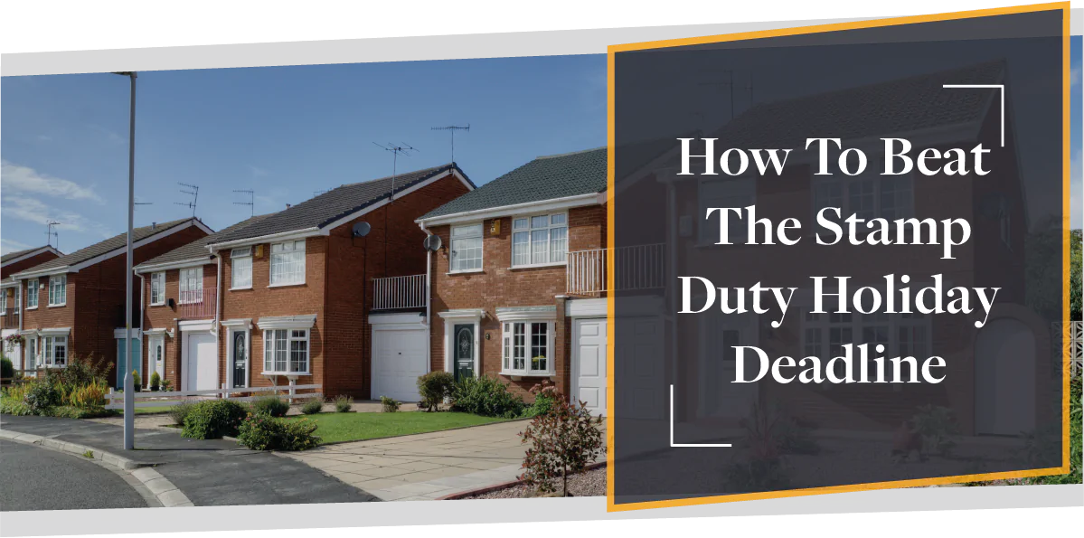 How To Beat The Stamp Duty Holiday Deadline | CMME Explains