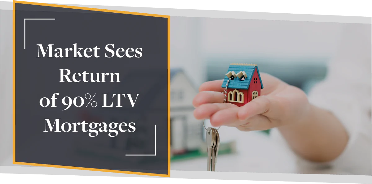 Market Sees Return of 90% LTV Mortgages | CMME