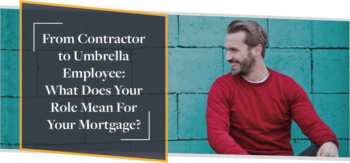 From Contractor to Umbrella Employee: What Does It Mean For Your Mortgage? | CMME