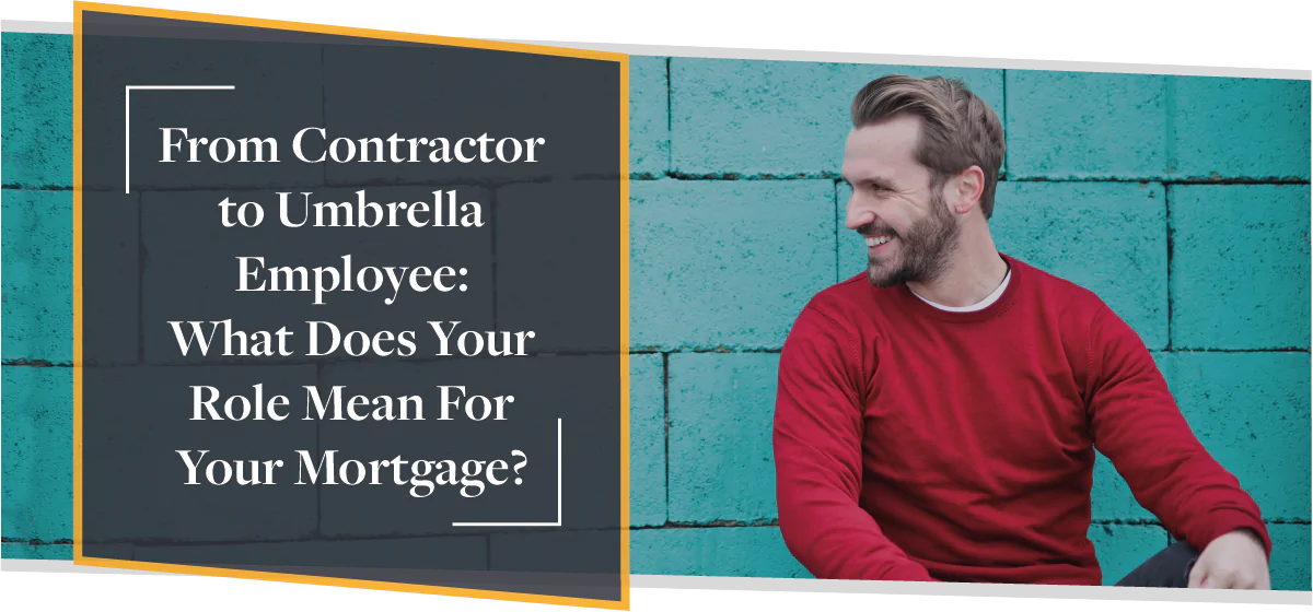 From Contractor to Umbrella Employee: What Does It Mean For Your Mortgage? | CMME