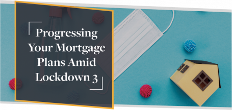Progressing Your Mortgage Plans Amid Lockdown 3 | CMME