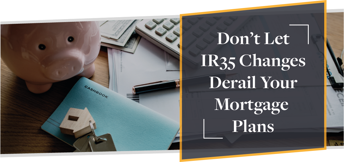 Don’t Let IR35 Changes Derail Your Mortgage Plans: Here’s How | CMME