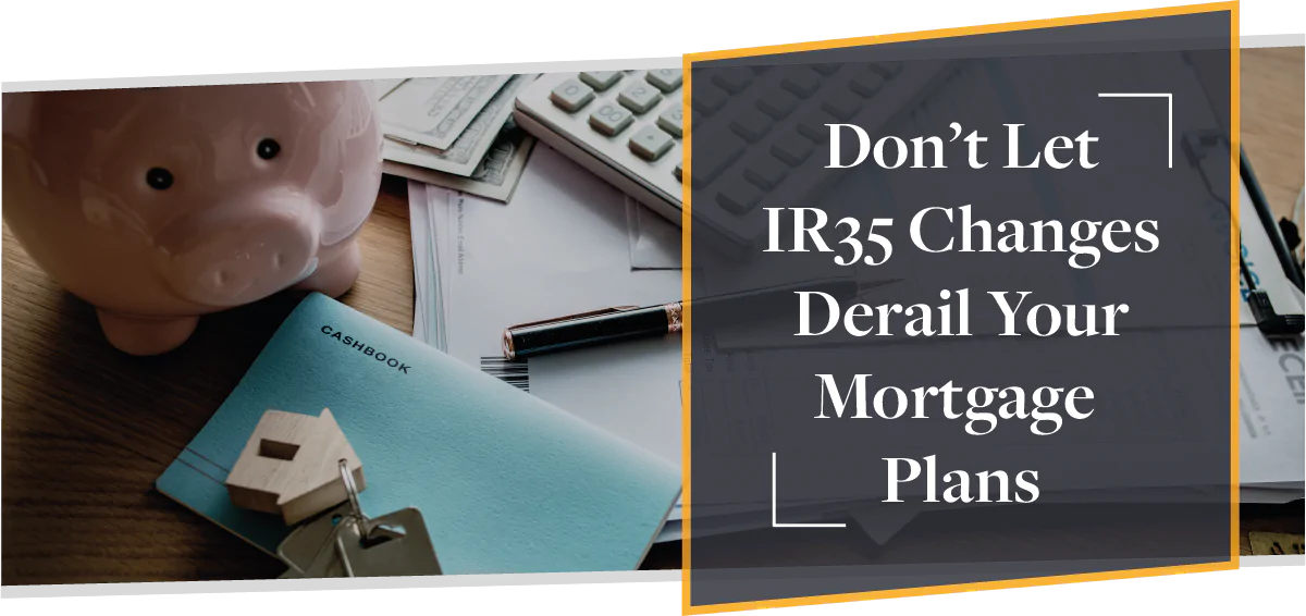 Don’t Let IR35 Changes Derail Your Mortgage Plans: Here’s How | CMME