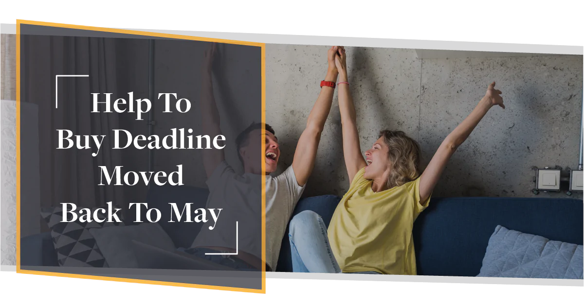 Help To Buy Deadline Moved Back To May | CMME Explains