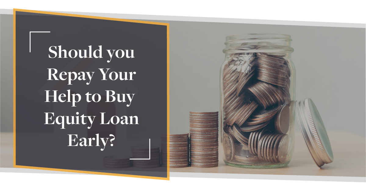 Should you Repay Your Help to Buy Equity Loan Early? | CMME update 
