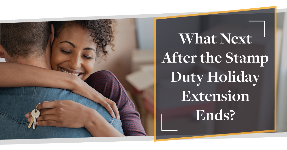 What Next After the Stamp Duty Holiday Extension Ends?