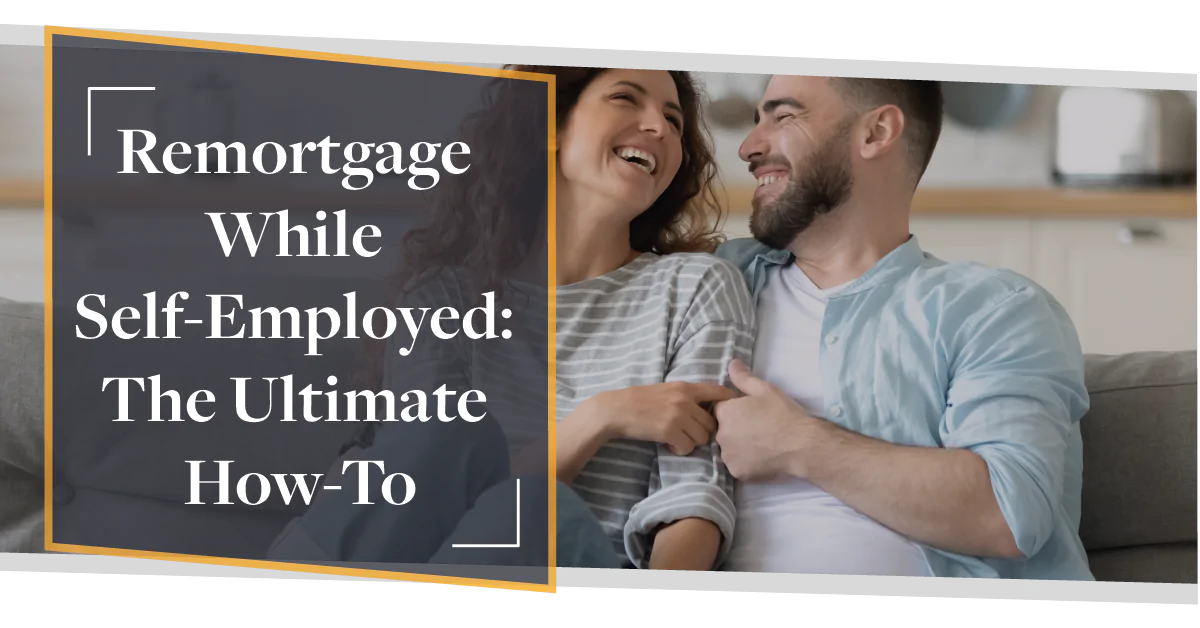 Remortgage While Self-Employed: The Ultimate How-To  | CMME