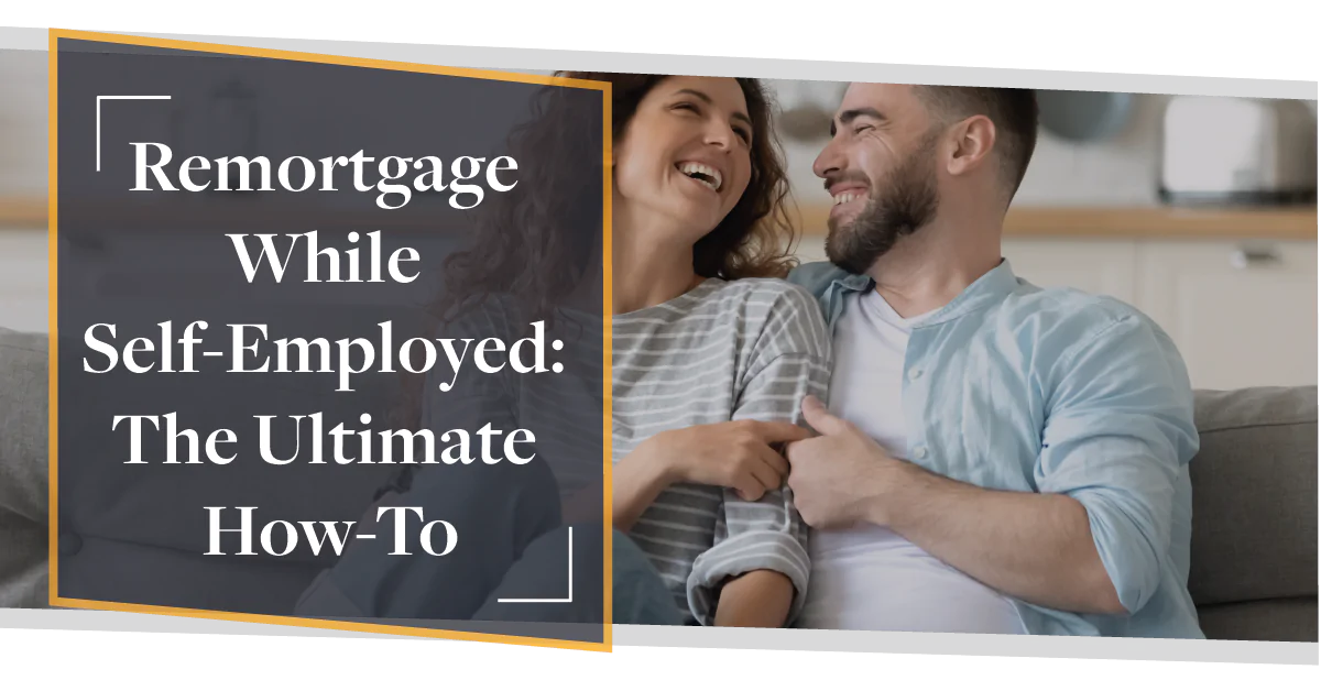 Remortgage While Self-Employed: The Ultimate How-To | CMME