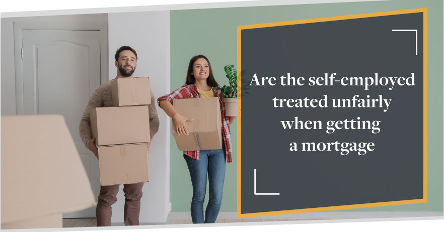 Are the self-employed treated unfairly when getting a mortgage?