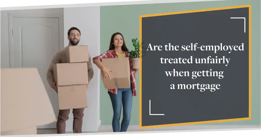 Are the self-employed treated unfairly when getting a mortgage?