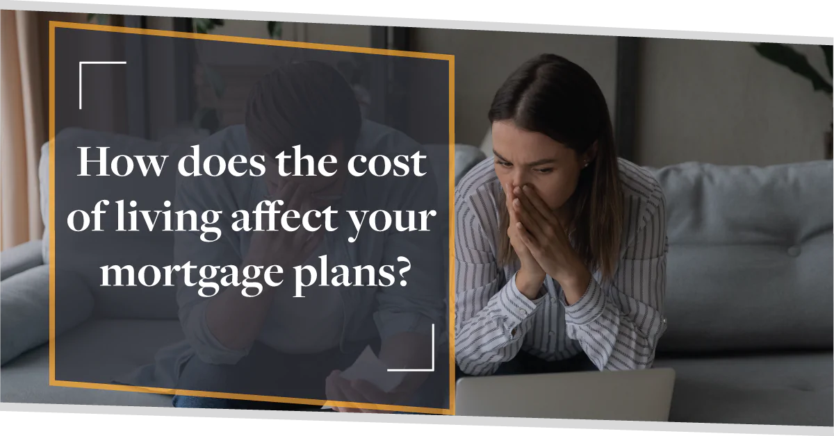 How does the cost of living affect your mortgage plans?