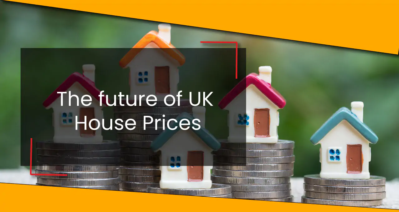 The Future of UK House Prices