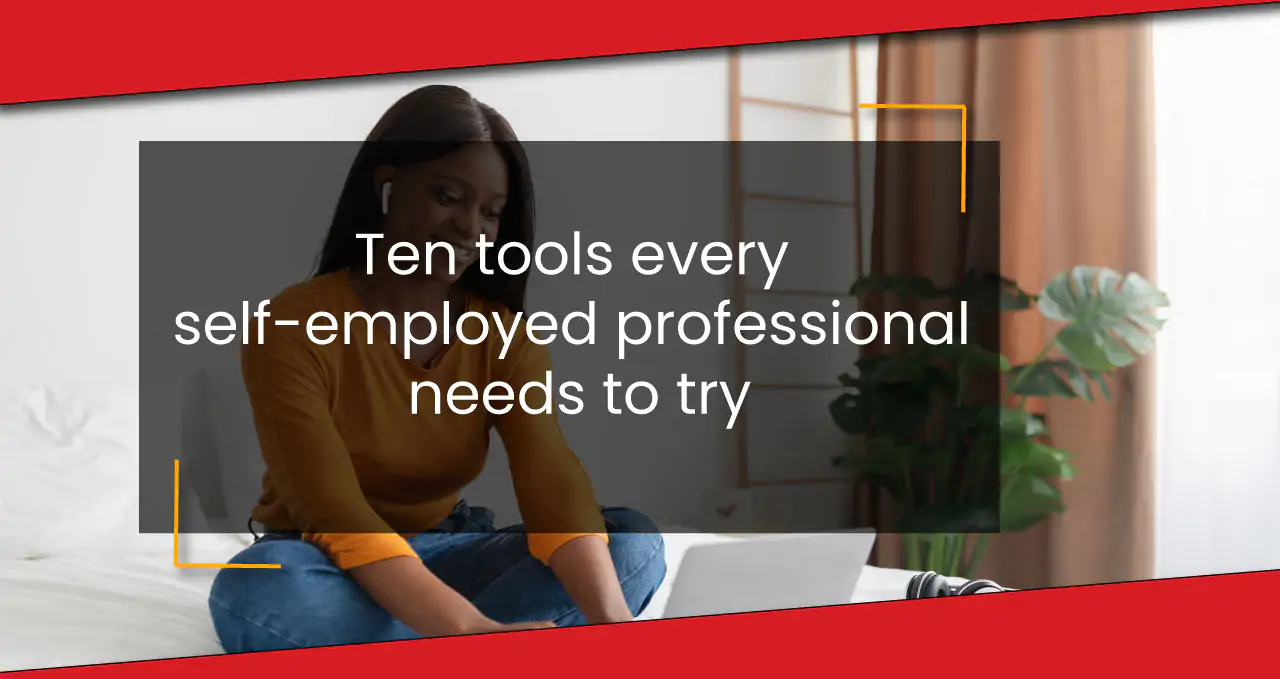 Ten tools every self-employed professional needs to try