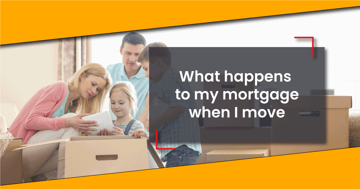 What happens to my mortgage when I move?