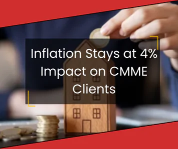 <strong>Inflation Stays at 4%: Evaluating the Impact on CMME Clients</strong>